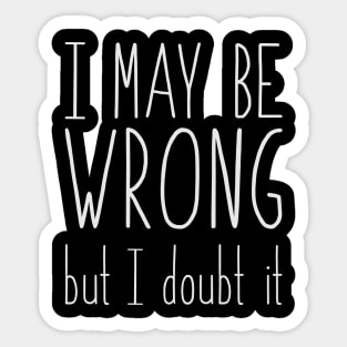 I may be wrong Sticker